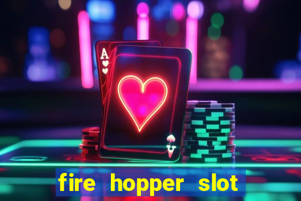 fire hopper slot free play