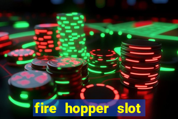 fire hopper slot free play