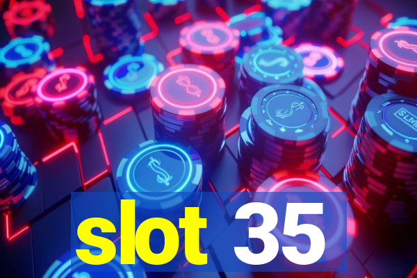 slot 35