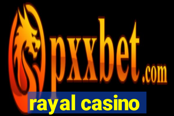 rayal casino