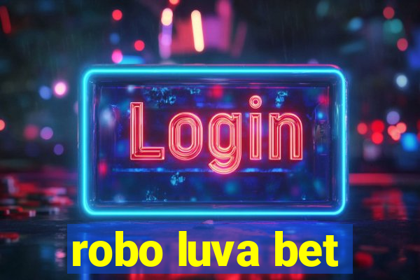 robo luva bet