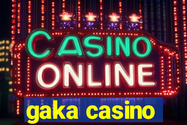 gaka casino