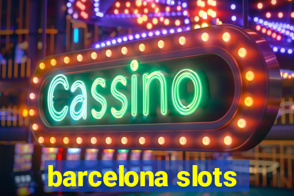 barcelona slots