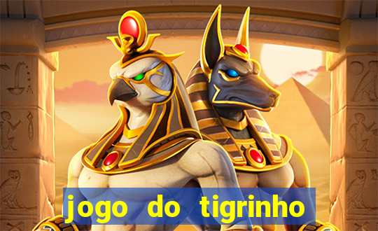 jogo do tigrinho que nao precisa depositar