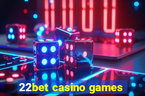 22bet casino games