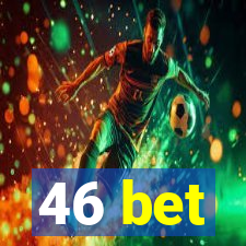 46 bet