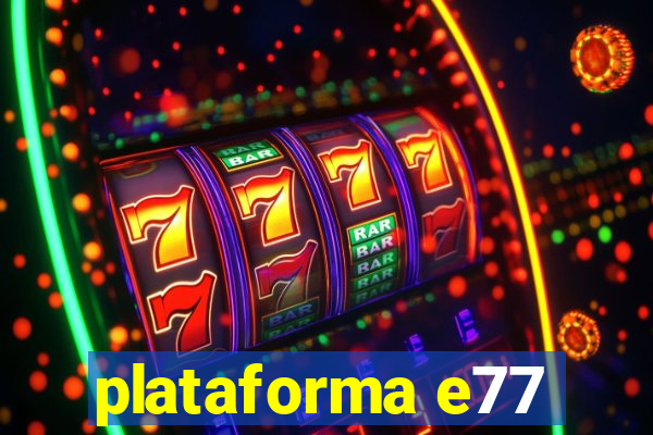 plataforma e77