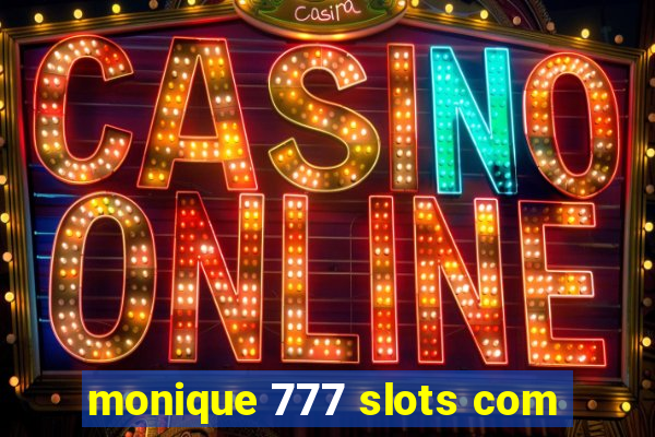 monique 777 slots com