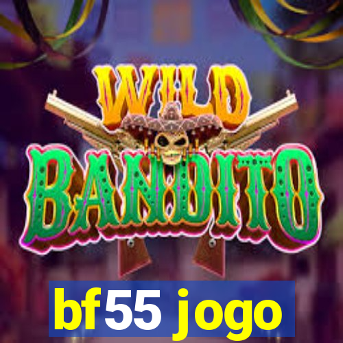 bf55 jogo