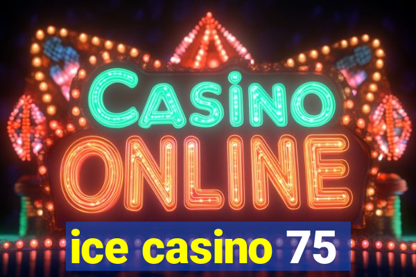 ice casino 75