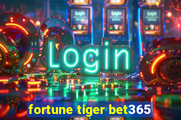 fortune tiger bet365