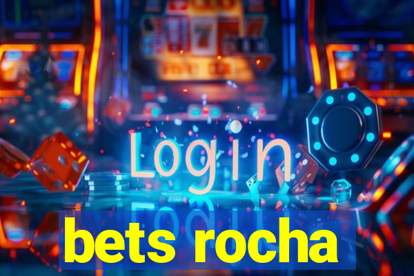 bets rocha