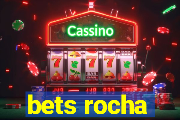 bets rocha