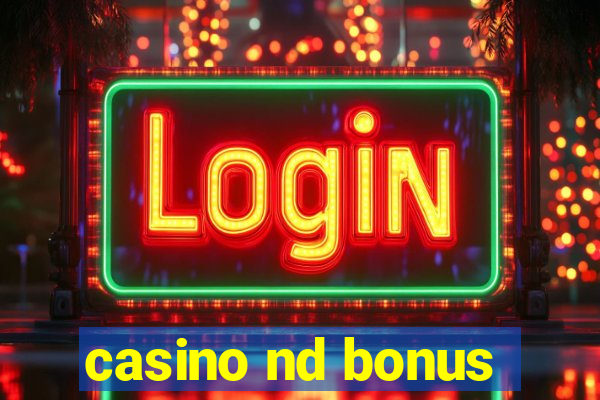 casino nd bonus