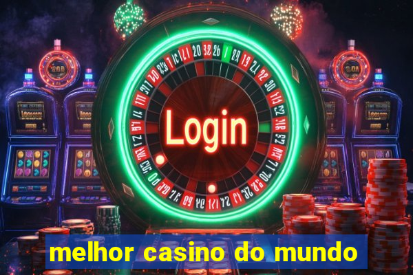 melhor casino do mundo