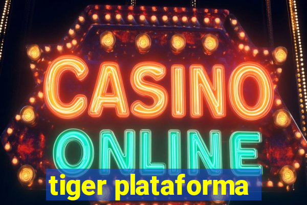 tiger plataforma