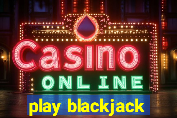 play blackjack