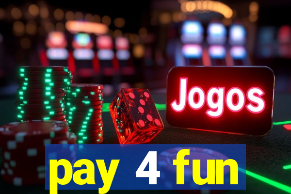 pay 4 fun