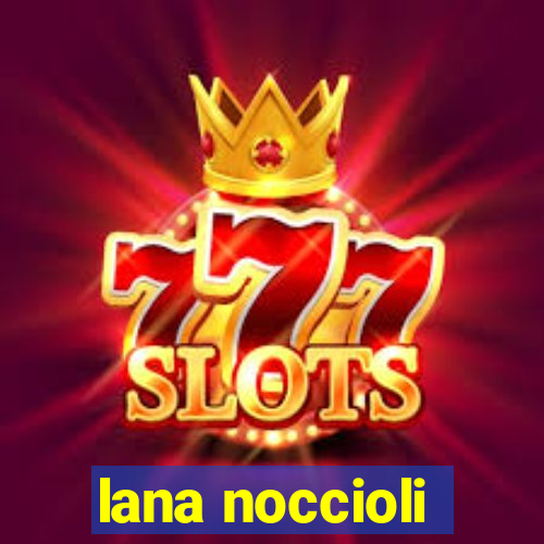 lana noccioli