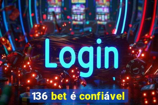 136 bet é confiável