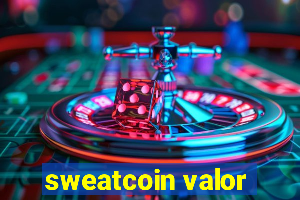 sweatcoin valor