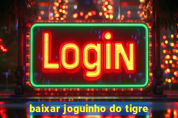 baixar joguinho do tigre