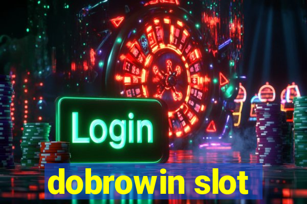 dobrowin slot