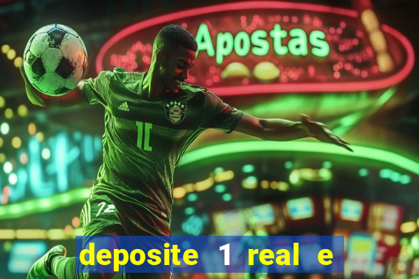 deposite 1 real e ganhe bonus