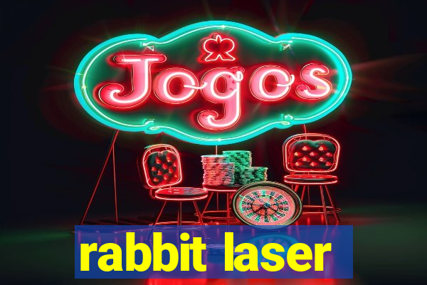 rabbit laser