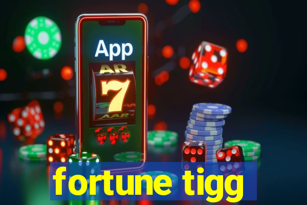 fortune tigg