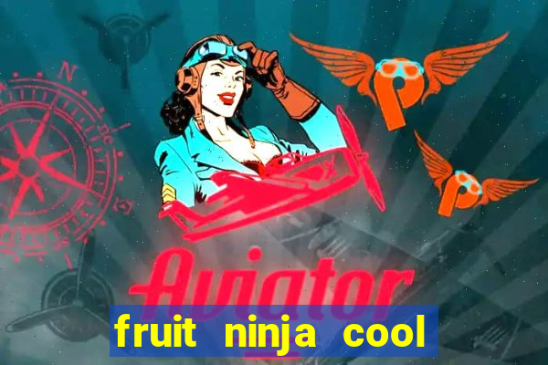 fruit ninja cool math games