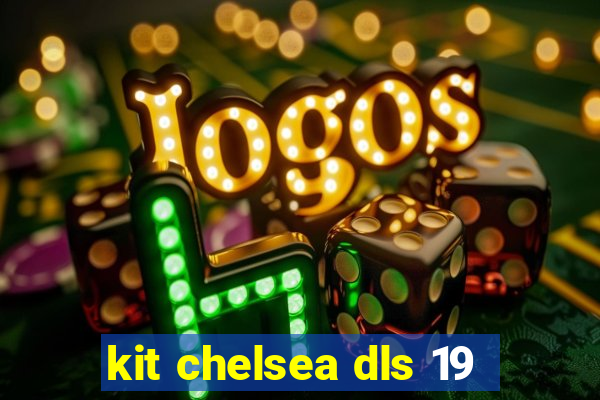 kit chelsea dls 19