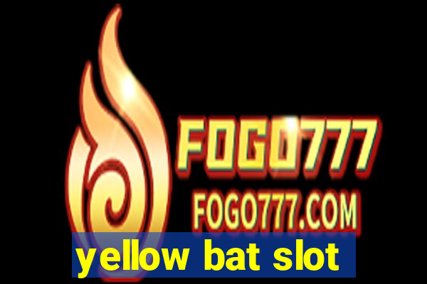 yellow bat slot