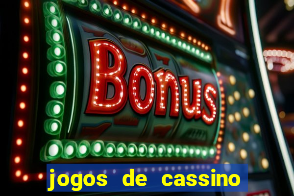 jogos de cassino que dao bonus de cadastro