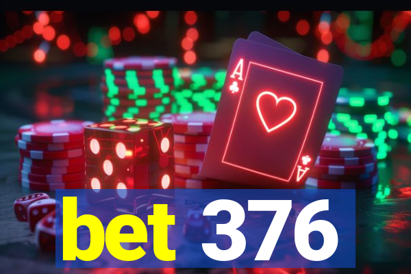 bet 376