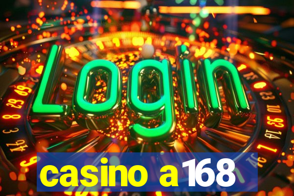 casino a168