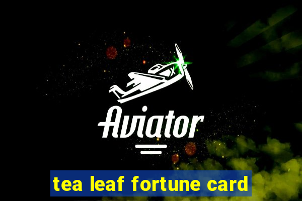 tea leaf fortune card