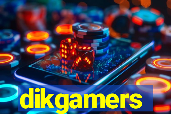 dikgamers