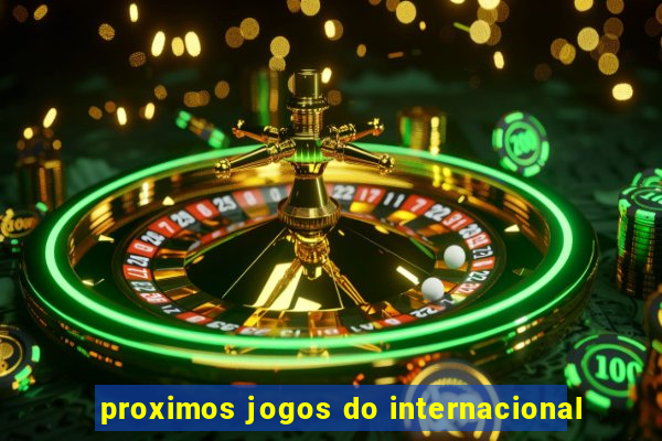 proximos jogos do internacional