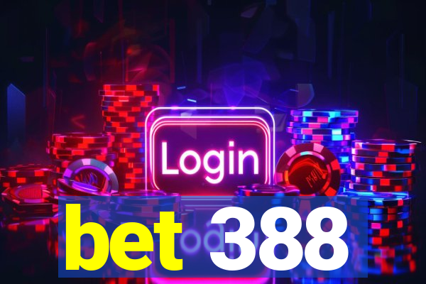 bet 388