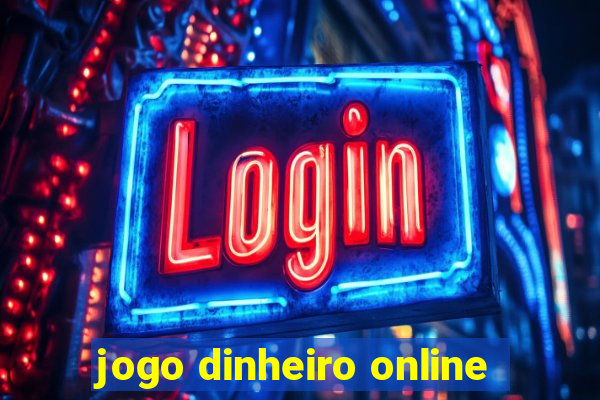 jogo dinheiro online