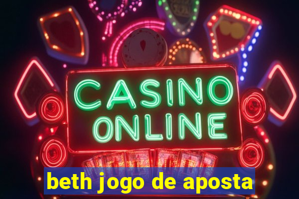 beth jogo de aposta