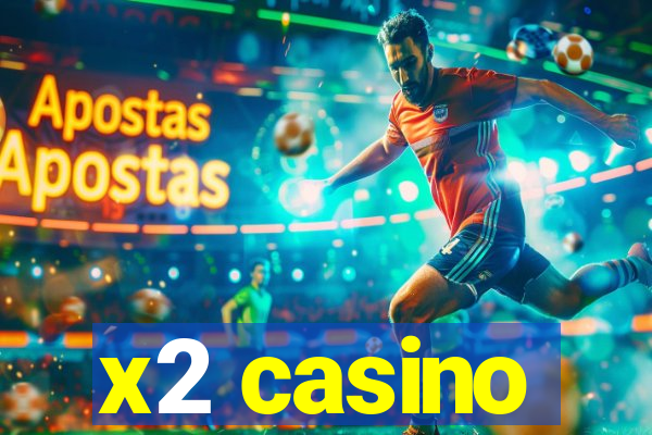 x2 casino