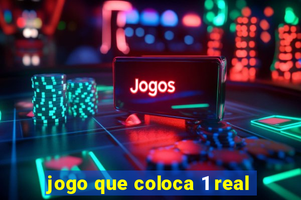 jogo que coloca 1 real