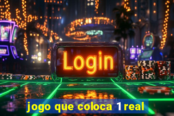 jogo que coloca 1 real