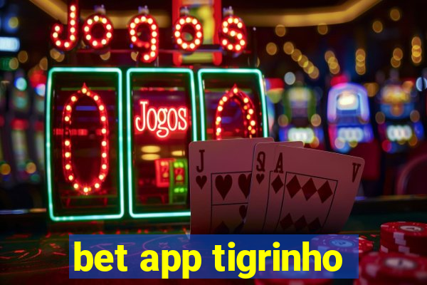 bet app tigrinho