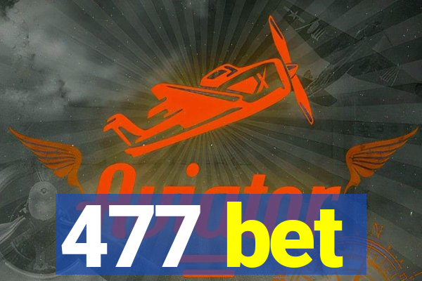 477 bet