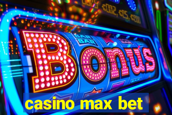 casino max bet