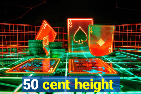 50 cent height