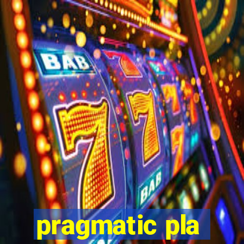 pragmatic pla